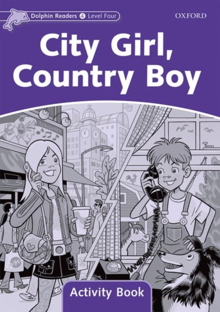 Book cover of: Dolphin Readers Level 4: Level 4: City Girl, Country Boy Activity Book