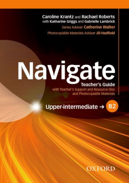 Book cover of: Navigate: B2 Upper-intermediate: Teacher's Guide with Teacher's Support and Resource Disc. By: Caroline Krantz
