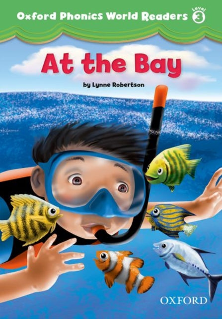Book cover of: Oxford Phonics World Readers: Level 3: At the Bay. By: Oxford Dictionaries Staff