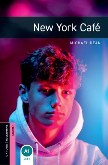 Book cover of: Oxford Bookworms Library: Starter: New York Cafe audio pack. By: Michael Dean