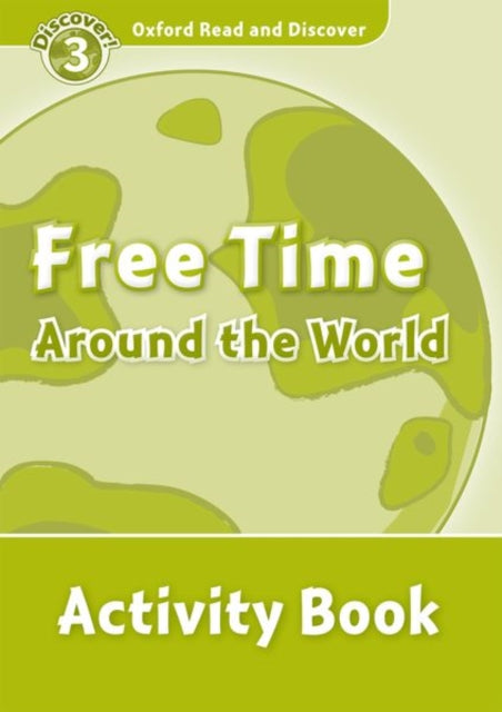 Book cover of: Oxford Read and Discover: Level 3: Free Time Around the World Activity Book. By: Julie Penn