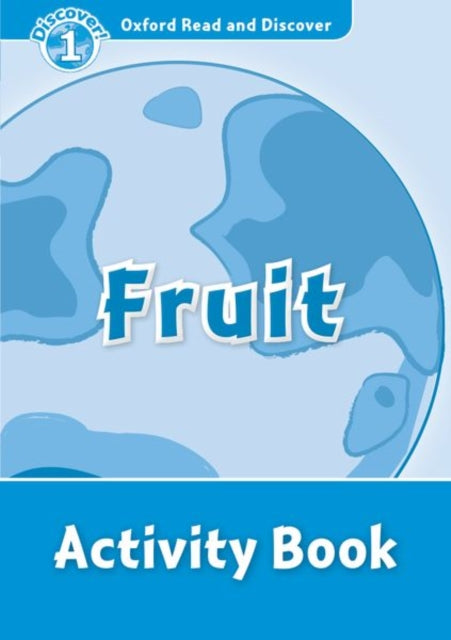 Book cover of: Oxford Read and Discover: Level 1: Fruit Activity Book. By: Louise Spilsbury