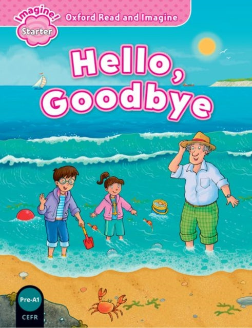 Book cover of: Oxford Read and Imagine: Starter: Hello, Goodbye. By: AA.VV