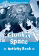 Book cover of: Oxford Read and Imagine: Level 1:: Clunk in Space activity book. By: Oxford