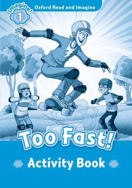 Oxford Read and Imagine: Level 1:: Too Fast! activity book