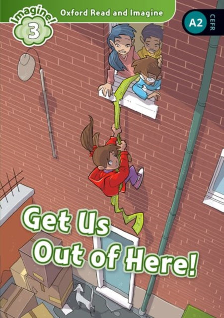 Book cover of: Oxford Read and Imagine: Level 3: Get Us Out of Here!