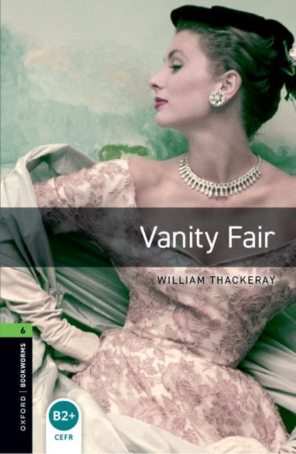 Book cover of: Oxford Bookworms Library: Level 6: Vanity Fair. By: William Makepeace Thackeray