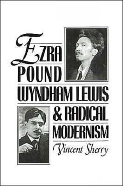 Book cover of: Ezra Pound, Wyndham Lewis, and Radical Modernism