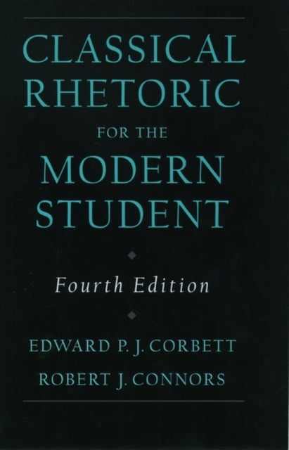 Book cover of: Classical Rhetoric for the Modern Student