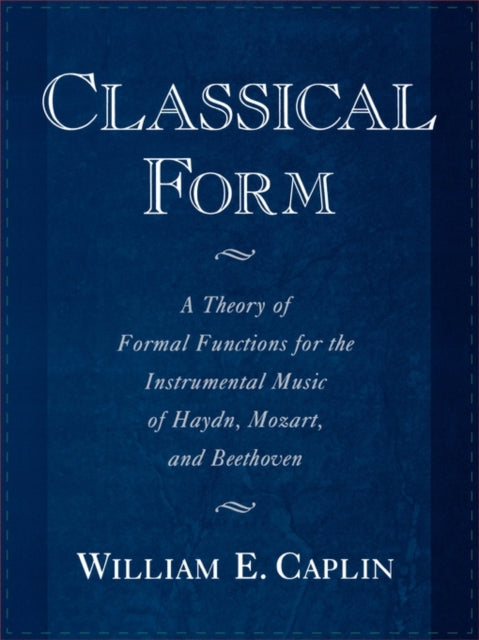 Book cover of: Classical Form. By: William E. Caplin