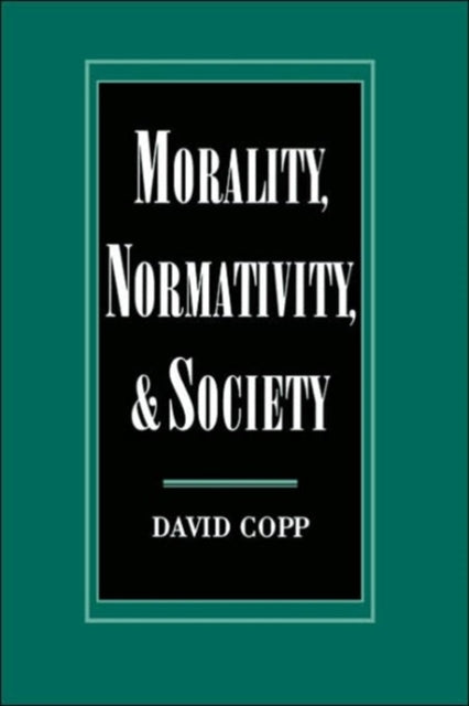 Book cover of: Morality, Normativity, and Society. By: David Copp