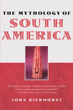 Mythology of South America with a new afterword