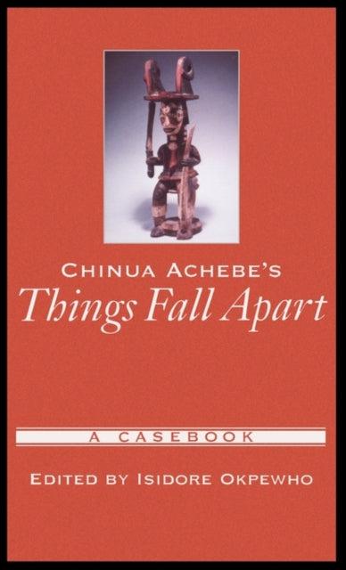 Book cover of: Chinua Achebe's Things Fall Apart. By: Isidore Okpewho