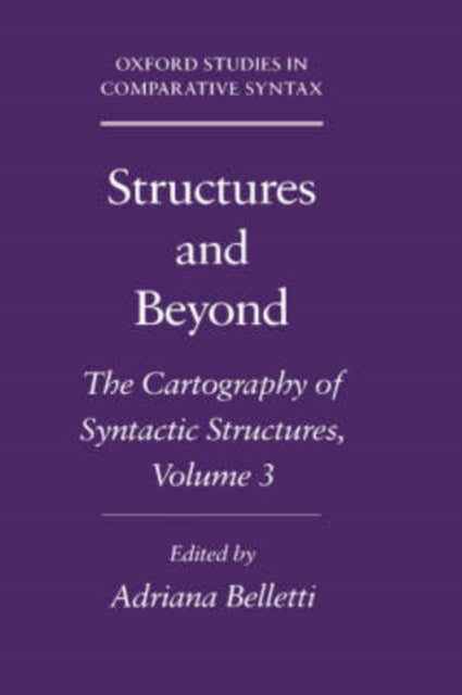 Book cover of: Structures and Beyond: Volume 3: The Cartography of Syntactic Structures. By: Adriana Belletti