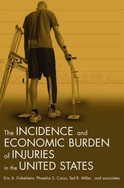 Book cover of: Incidence and Economic Burden of Injuries in the United States. By: Eric Finkelstein