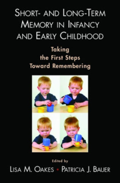 Book cover of: Short- and Long-Term Memory in Infancy and Early Childhood. By: Lisa M. Oakes