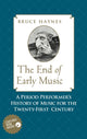 Book cover of: End of Early Music. By: Bruce Haynes