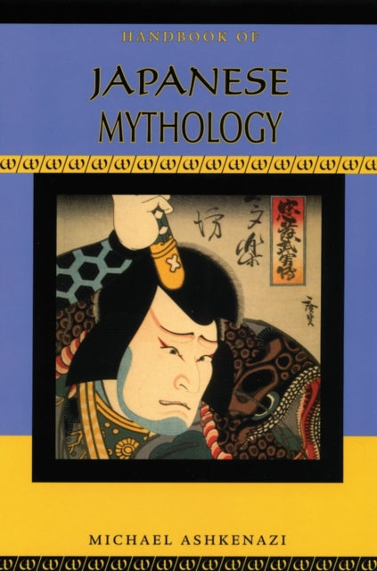 Book cover of: Handbook of Japanese Mythology. By: Michael Ashkenazi, Michael Ahskenazi