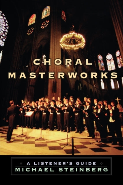 Book cover of: Choral Masterworks. By: Micheal Steinberg