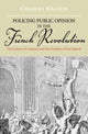 Book cover of: Policing Public Opinion in the French Revolution. By: Walton, Charles professor of history.