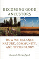 Book cover of: Becoming Good Ancestors. By: David Ehrenfeld