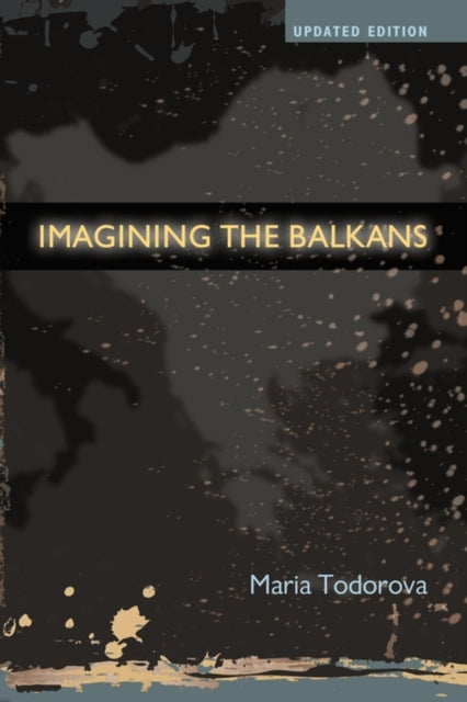 Book cover of: Imagining the Balkans. By: Marii︠a︡ Nikolaeva Todorova