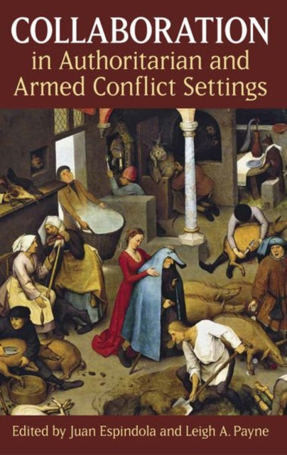 Book cover of: Collaboration in Authoritarian and Armed Conflict Settings. By: Juan Espindola