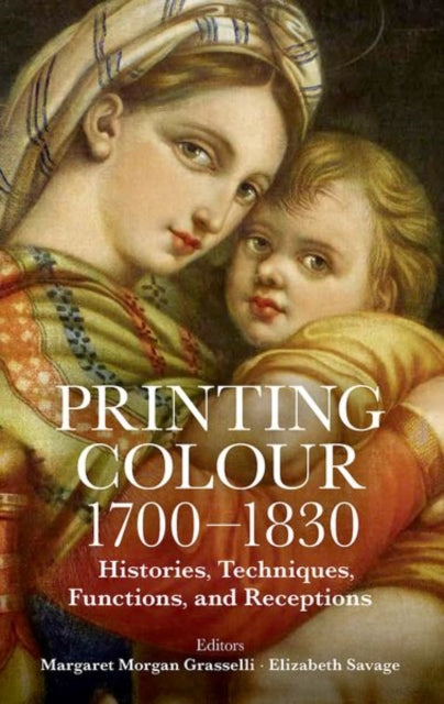 Book cover of: Printing Colour 1700-1830. By: Margaret Morgan Grasselli