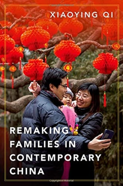 Book cover of: Remaking Families in Contemporary China. By: Xiaoying Qi