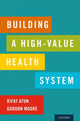 Book cover of: Building a High-Value Health System. By: Rifat Atun