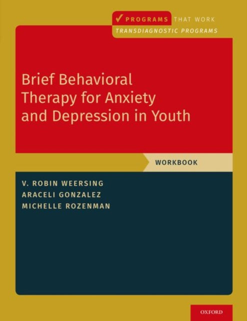 Book cover of: Brief Behavioral Therapy for Anxiety and Depression in Youth. By: V. Robin Weersing