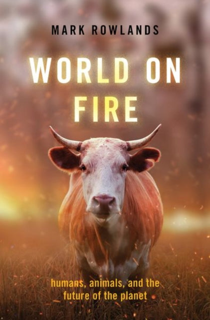 Book cover of: World on Fire. By: Mark Rowlands