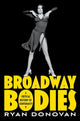 Book cover of: Broadway Bodies. By: Ryan Donovan