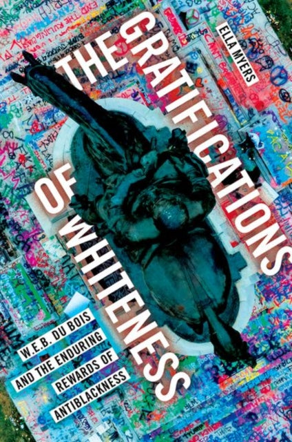 Book cover of: Gratifications of Whiteness. By: Ella Myers