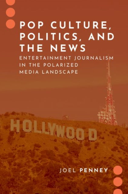 Book cover of: Pop Culture, Politics, and the News. By: Joel Penney