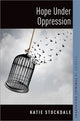 Book cover of: Hope Under Oppression. By: Katie Stockdale