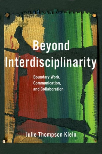 Book cover of: Beyond Interdisciplinarity. By: Julie Thompson Klein