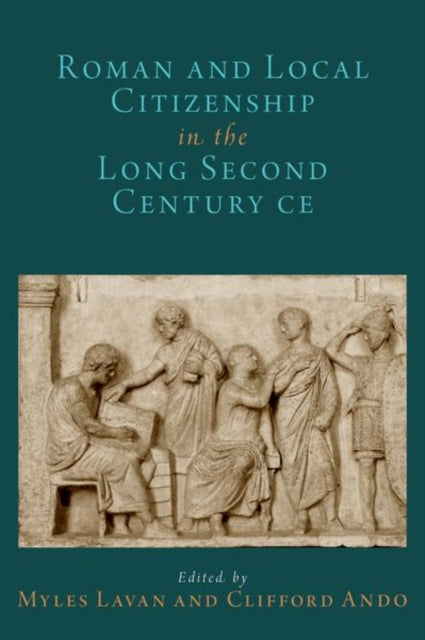 Book cover of: Roman and Local Citizenship in the Long Second Century CE. By: Clifford Ando