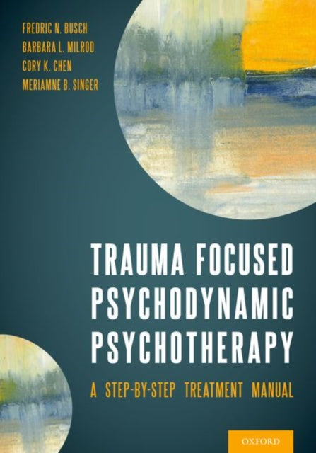 Book cover of: Trauma Focused Psychodynamic Psychotherapy. By: Fredric Busch