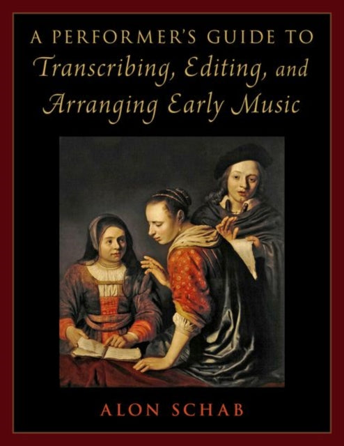 Book cover of: Performer's Guide to Transcribing, Editing, and Arranging Early Music. By: Alon Schab