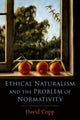 Book cover of: Ethical Naturalism and the Problem of Normativity. By: Copp