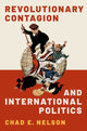 Book cover of: Revolutionary Contagion and International Politics. By: Chad E. Nelson