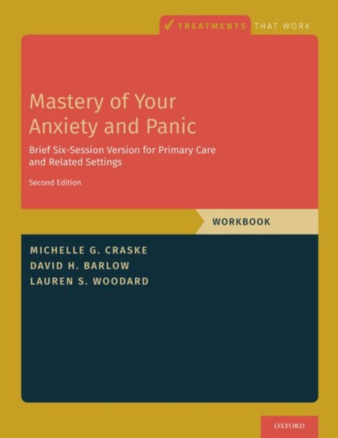 Book cover of: Mastery of Your Anxiety and Panic. By: Michelle G. Craske