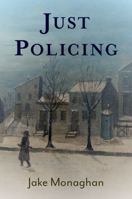Book cover of: Just Policing. By: Jake Monaghan