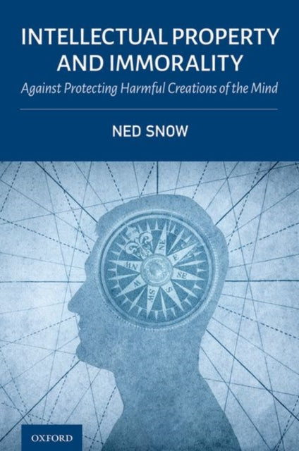 Book cover of: Intellectual Property and Immorality. By: Ned Snow