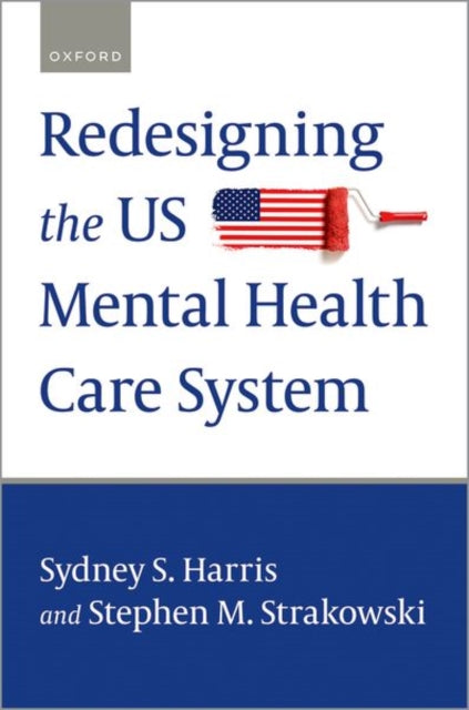 Book cover of: Redesigning the US Mental Health Care System. By: Strakowski