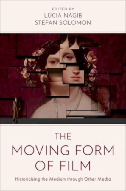 Book cover of: Moving Form of Film. By: Lúcia Nagib