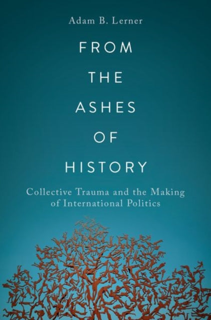 Book cover of: From the Ashes of History. By: Adam B. Lerner