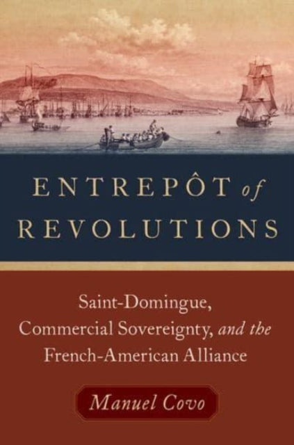 Book cover of: Entrepot of Revolutions. By: Manuel Covo
