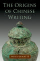 Book cover of: Origins of Chinese Writing. By: Paola Demattè